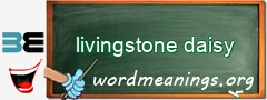 WordMeaning blackboard for livingstone daisy